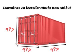 Thông số công 20 feet được quy định theo chuẩn quốc tế